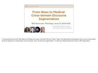 From News to Medical:  Cross-domain Discourse Segmentation Elisa Ferracane 1 , Titan Page 2 , Jessy