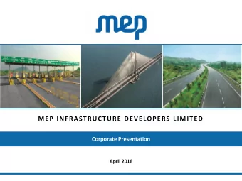 MEP INFRASTRUCTURE DEVELOPERS LIMITED  Corporate Presentation  April 2016  Disclaimer This