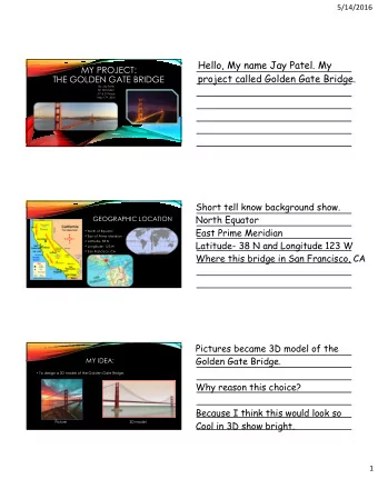 Hello, My name Jay Patel. My  MY PROJECT:  project called Golden Gate Bridge.  THE GOLDEN GATE