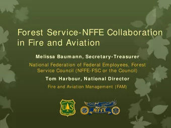 Forest Service-NFFE Collaboration  in Fire and Aviation  Melissa Baum ann, Secretary-Treasurer