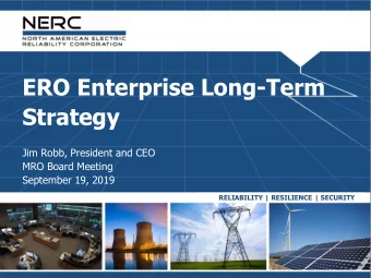 ERO Enterprise Long-Term  Strategy  Jim Robb, President and CEO  MRO Board Meeting  September 19,
