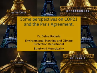 Some perspectives on COP21  and the Paris Agreement.  Dr. Debra Roberts  Environmental Planning and