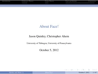 About Face!  Jason Quinley, Christopher Ahern  University of T  ubingen, University of