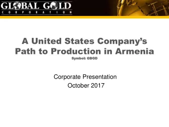 A United States Companys  Path to Production in Armenia  Symb  Symbol:  ol: GBGD  GBGD