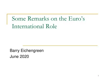 Some Remarks on the Euros  International Role  Barry Eichengreen  June 2020  1  The