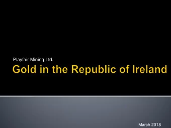 Playfair Mining Ltd.  March 2018  March 2018  Playfair Mining    TSX. V - PLY    Frankfurt - P1J