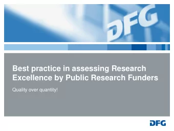 Best practice in assessing Research  Excellence by Public Research Funders  Quality over quantity!