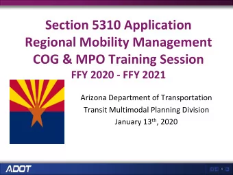 Section 5310 Application  Regional Mobility Management  COG &amp; MPO Training Session  FFY 2020 -