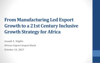 From Manufacturing Led Export  Growth to a 21st Century Inclusive  Growth Strategy for Africa