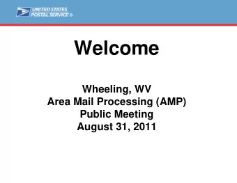 Welcome  Wheeling, WV  Area Mail Processing (AMP)  Public Meeting  August 31, 2011  Agenda
