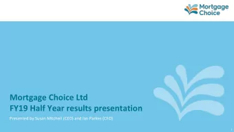 FY19 Half Year results presentation  Presented by Susan Mitchell (CEO) and Ian Parkes (CFO)  1