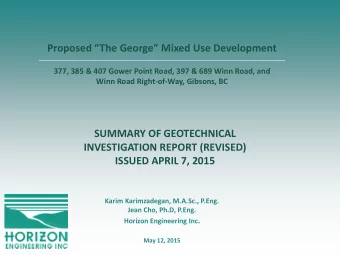 SUMMARY OF GEOTECHNICAL  INVESTIGATION REPORT (REVISED)  ISSUED APRIL 7, 2015  Karim Karimzadegan,