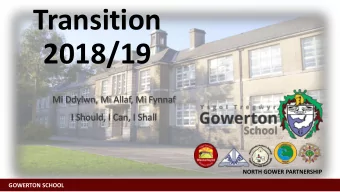Transition  2018/19  Mi Ddylwn, Mi Allaf, Mi Fynnaf  I Should, I Can, I Shall  NORTH GOWER