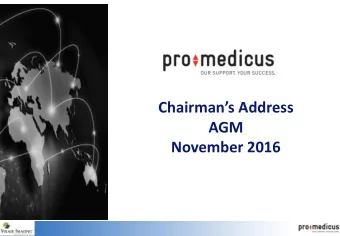 AGM  November 2016  PRO MEDICUS LIMITED  WELCOME AND INTRODUCTION  Ladies and Gentlemen,  On behalf