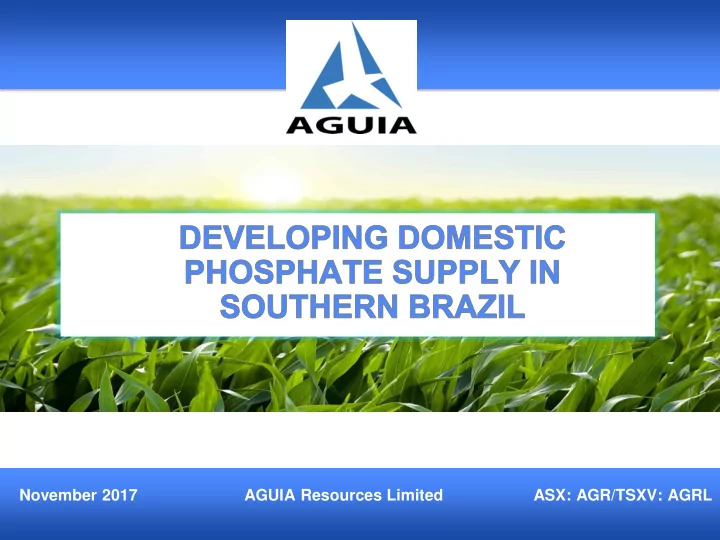 november 2017 aguia resources limited asx agr tsxv agrl