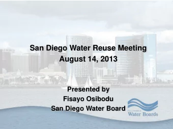 San Diego Water Reuse Meeting  August 14, 2013  Presented by  Fisayo Osibodu  San Diego Water Board