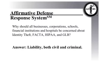 Affirmative Defense Response System SM  Why should all businesses, corporations, schools,