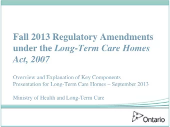 Presentation for Long-Term Care Homes  September 2013  Ministry of Health and Long-Term Care