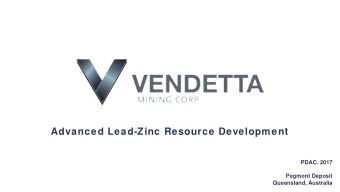 Advanced Lead-Zinc Resource Development  PDAC. 2017  Pegmont Deposit  Queensland, Australia
