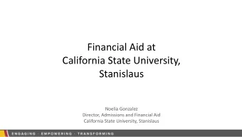 California State University,  Stanislaus  Noelia Gonzalez  Director, Admissions and Financial Aid