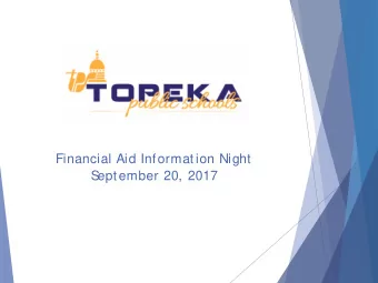 Financial Aid Information Night  S  eptember 20, 2017  Topeka Public S  chools  Apply Kansas