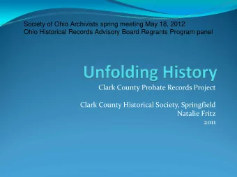 Clark County Probate Records Project Clark County Historical Society, Springfield Natalie Fritz