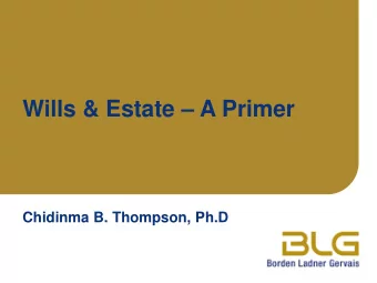 Wills &amp; Estate  A Primer  Chidinma B. Thompson, Ph.D  Why Do We Need Wills &amp; Estate