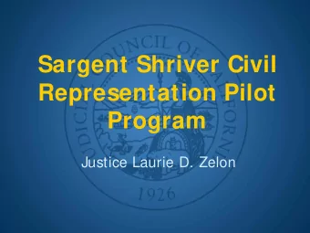 Sargent Shriver Civil  Representation Pilot  Program  Justice Laurie D. Zelon  AB 590  2009