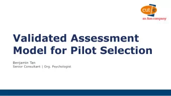 Validated Assessment  Model for Pilot Selection  Benjamin Tan  Senior Consultant | Org.