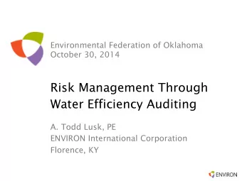 Risk Management Through  Water Efficiency Auditing  A. Todd Lusk, PE  ENVIRON International
