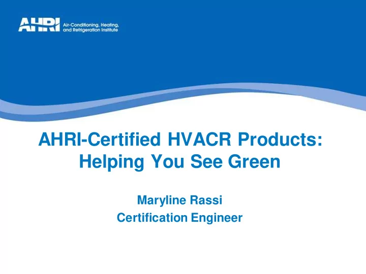 ahri certified hvacr products helping you see green