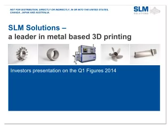 SLM Solutions   a leader in metal based 3D printing  Investors presentation on the Q1 Figures
