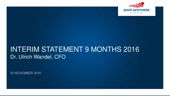 INTERIM STATEMENT 9 MONTHS 2016  Dr. Ulrich Wandel, CFO  23 NOVEMBER 2016  2  DISCLAIMER.  THIS