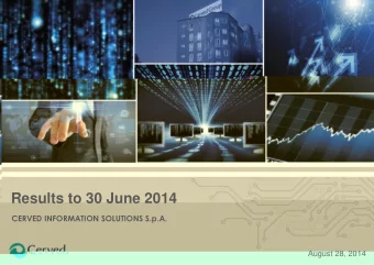 Results to 30 June 2014  CERVED INFORMATION SOLUTIONS S.p.A.  August 28, 2014  Disclaimer This