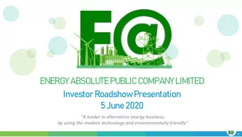 ENERGY ABSOLUTE PUBLIC COMPANY LIMITED  Investor Roadshow Presentation  5 June 2020  A leader in
