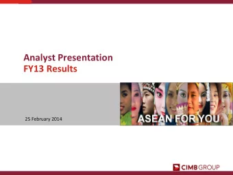 Analyst Presentation  FY13 Results  25 February 2014  Agenda  1. Key Highlights  2. CIMB Group FY13
