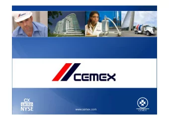 www.cemex.com  CEMEX global profile  CEMEX worldwide is:    One of leaders in each of  our core