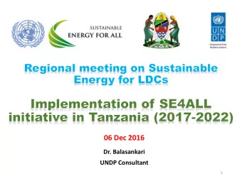 06 Dec 2016  Dr. Balasankari  UNDP Consultant  1  SE4ALL INITIATIVE FOR TANZANIA: Challenges