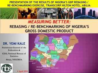 MEASURING BETTER: REBASING / RE- BENCHMARKING OF NIGERIAS  GROSS DOMESTIC PRODUCT  DR. YEMI KALE