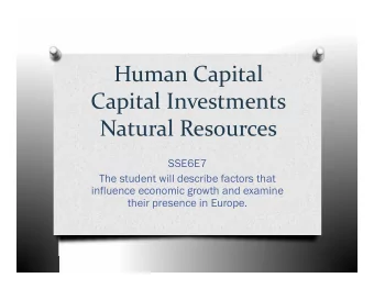 Human Capital  Capital Investments Natural Resources  SSE6E7  The student will describe factors