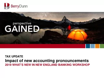Impact of new accounting pronouncements  2019 WHATS NEW IN NEW ENGLAND BANKING WORKSHOP