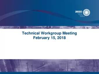 Technical Workgroup Meeting  February 15, 2018  Agenda  Time  Agenda Item  Presenter 9:00  9:30