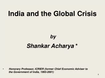 India and the Global Crisis  by Shankar Acharya *  Honorary Professor, ICRIER (former Chief