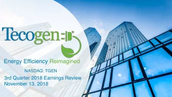 Energy Efficiency Reimagined  NASDAQ: TGEN  3rd Quarter 2018 Earnings Review  November 13, 2018
