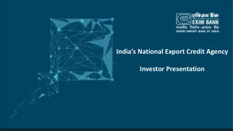 Indias National Export Credit Agency  Investor Presentation  Presentation Outline  Exim Key