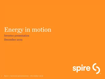 Energy in motion  Investor presentation  December 2019  1  Spire | Investor presentation - December