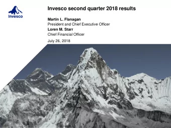 Invesco second quarter 2018 results  Martin L. Flanagan  President and Chief Executive Officer