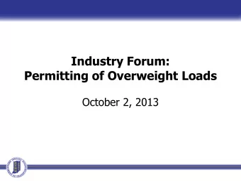 Industry Forum: Permitting of Overweight Loads  October 2, 2013  House Enrolled Act 1481  Set