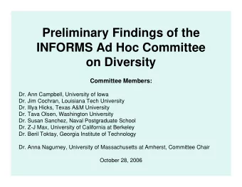 Preliminary Findings of the  INFORMS Ad Hoc Committee  on Diversity  Committee Members:  Dr. Ann