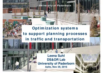 Optim ization system s  to support planning processes  in traffic and transportation  Leena Suhl